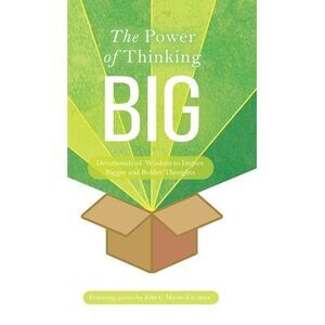 The Power of Thinking Big: Devotionals of Wisdom to Inspire Bigger and Bolder Th